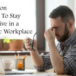 Tips On How To Stay Positive In A Toxic Workplace